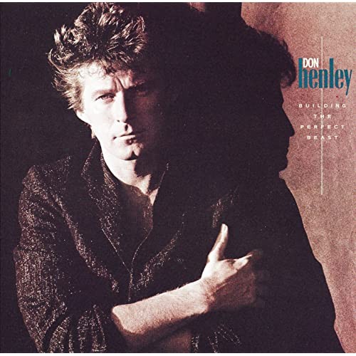 “Building The Perfect Beast” by Don Henley
