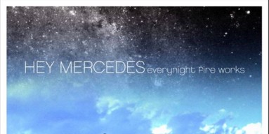 Hey Mercedes 'Everynight Fire Works' EP