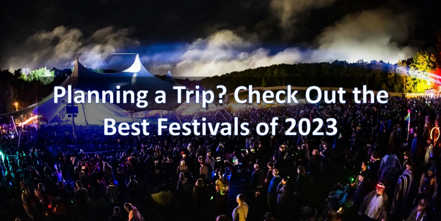 Planning a Trip? Check Out the Best Festivals of 2023
