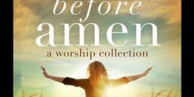 Before Amen: A Worship Collection